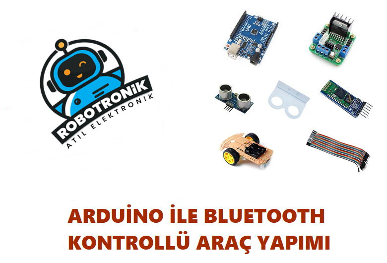 Arduino ile Bluetooth Kontrollü Araç Yapımı